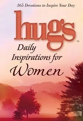 Hugs Daily Inspirations for Women: 365 Devotions to Inspire Your Day (Abrazos de inspiración diaria para mujeres: 365 devociones para inspirar tu día) - Hugs Daily Inspirations for Women: 365 Devotions to Inspire Your Day