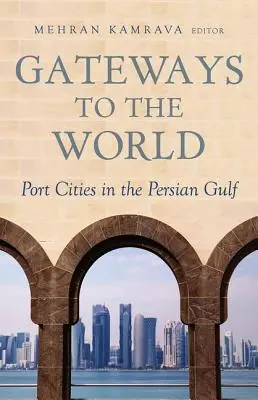 Puertas al mundo: Ciudades portuarias del Golfo Pérsico - Gateways to the World: Port Cities in the Persian Gulf