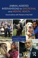 Intervenciones asistidas con animales para la salud emocional y mental: Conversaciones con pioneros en este campo - Animal-Assisted Interventions for Emotional and Mental Health: Conversations with Pioneers of the Field