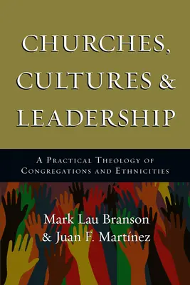 Iglesias, culturas y liderazgo: Una teología práctica de las congregaciones y las etnias - Churches, Cultures and Leadership: A Practical Theology of Congregations and Ethnicities