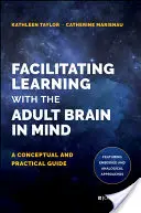 Facilitar el aprendizaje teniendo en cuenta el cerebro adulto: Guía conceptual y práctica - Facilitating Learning with the Adult Brain in Mind: A Conceptual and Practical Guide