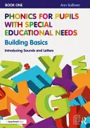 Phonics for Pupils with Special Educational Needs Book 1: Building Basics: Introducción a los sonidos y las letras - Phonics for Pupils with Special Educational Needs Book 1: Building Basics: Introducing Sounds and Letters