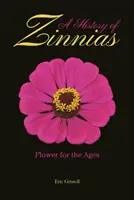 Historia de las zinnias: Flor para la eternidad - A History of Zinnias: Flower for the Ages