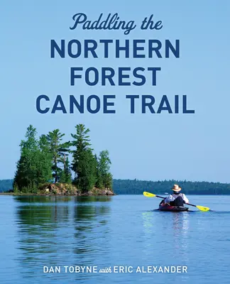 Remando por la Ruta de los Bosques del Norte - Paddling the Northern Forest Canoe Trail