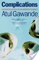 Complicaciones - Apuntes de un cirujano sobre una ciencia imperfecta - Complications - A Surgeon's Notes on an Imperfect Science