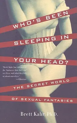 Quién ha estado durmiendo en tu cabeza: El mundo secreto de las fantasías sexuales - Who's Been Sleeping in Your Head: The Secret World of Sexual Fantasies