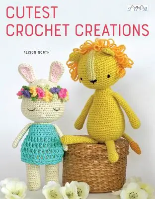 Las creaciones más monas de ganchillo: 18 juguetes Amigurumi para tejer a ganchillo - Cutest Crochet Creations: 18 Amigurumi Toys to Crochet