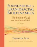 Fundamentos de Biodinámica Craneosacral, Volumen Uno: El Aliento de la Vida y Habilidades Fundamentales - Foundations in Craniosacral Biodynamics, Volume One: The Breath of Life and Fundamental Skills