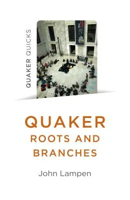 Raíces y ramas cuáqueras - Quaker Roots and Branches