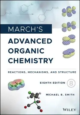 Química orgánica avanzada de March: Reacciones, mecanismos y estructura - March's Advanced Organic Chemistry: Reactions, Mechanisms, and Structure
