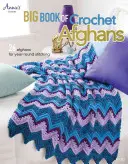 El gran libro de los afganos de ganchillo: 26 afganos para coser durante todo el año - Big Book of Crochet Afghans: 26 Afghans for Year-Round Stitching