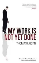 Mi trabajo aún no ha terminado: Tres historias de horror empresarial - My Work Is Not Yet Done: Three Tales of Corporate Horror