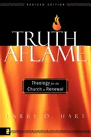 La verdad en llamas: Teología para la Iglesia en renovación - Truth Aflame: Theology for the Church in Renewal