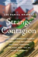 Extraño contagio: La sorprendente ciencia de los comportamientos infecciosos y las emociones virales y lo que nos dicen sobre nosotros mismos. - Strange Contagion: Inside the Surprising Science of Infectious Behaviors and Viral Emotions and What They Tell Us about Ourselves