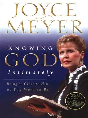 Conocer a Dios íntimamente: Estar tan cerca de Él como quieras estarlo - Knowing God Intimately: Being as Close to Him as You Want to Be