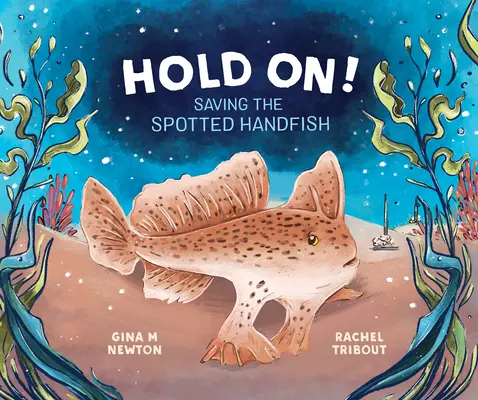 Agárrate Salvar al pez mancha - Hold On!: Saving the Spotted Handfish