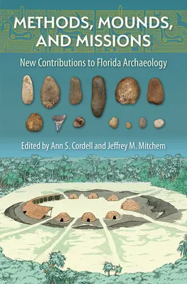 Métodos, montículos y misiones: Nuevas aportaciones a la arqueología de Florida - Methods, Mounds, and Missions: New Contributions to Florida Archaeology