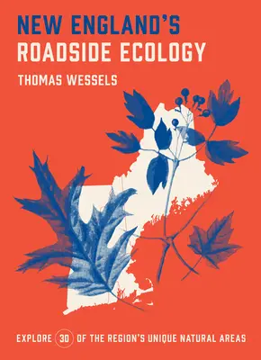 Ecología de carretera de Nueva Inglaterra: Explore 30 áreas naturales únicas de la región - New England's Roadside Ecology: Explore 30 of the Region's Unique Natural Areas