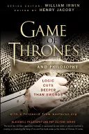 Juego de tronos y filosofía: La lógica corta más profundo que las espadas - Game of Thrones and Philosophy: Logic Cuts Deeper Than Swords