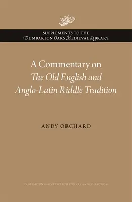 A Commentary on the Old English and Anglo-Latin Riddle Tradition (Comentario sobre la tradición de adivinanzas en inglés antiguo y anglo-latino) - A Commentary on the Old English and Anglo-Latin Riddle Tradition