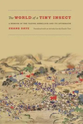 El mundo de un insecto diminuto: Memorias de la rebelión Taiping y sus secuelas - The World of a Tiny Insect: A Memoir of the Taiping Rebellion and Its Aftermath