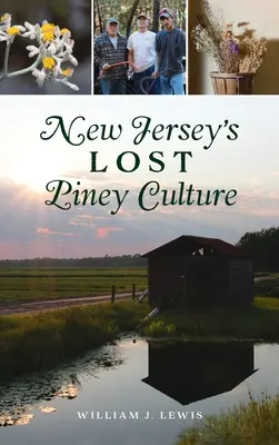 La cultura perdida de los pinos de Nueva Jersey - New Jersey's Lost Piney Culture