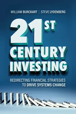 La inversión del siglo XXI: Reorientar las estrategias financieras para impulsar el cambio de los sistemas - 21st Century Investing: Redirecting Financial Strategies to Drive Systems Change