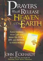 Oraciones Que Liberan El Cielo En La Tierra: Alinéate con Dios y Trae Su Paz, Gozo y Avivamiento a Tu Mundo - Prayers That Release Heaven on Earth: Align Yourself with God and Bring His Peace, Joy, and Revival to Your World