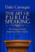 El arte de hablar en público: La herramienta original para mejorar la oratoria - The Art of Public Speaking: The Original Tool for Improving Public Oration