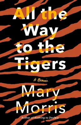 Hasta los tigres: Memorias - All the Way to the Tigers: A Memoir