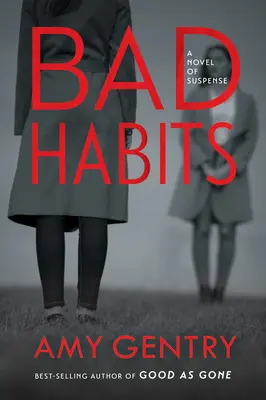 Malos hábitos: Por la autora del superventas de suspense Good as Gone - Bad Habits: By the Author of the Best-Selling Thriller Good as Gone