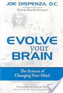 Evoluciona tu cerebro: La ciencia de cambiar de opinión - Evolve Your Brain: The Science of Changing Your Mind