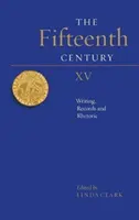 El siglo XV: Escritura, Registros y Retórica - The Fifteenth Century XV: Writing, Records and Rhetoric