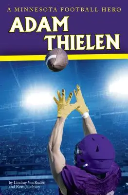 Adam Thielen: de pueblecito a estrella del fútbol americano - Adam Thielen: From Small Town to Football Star