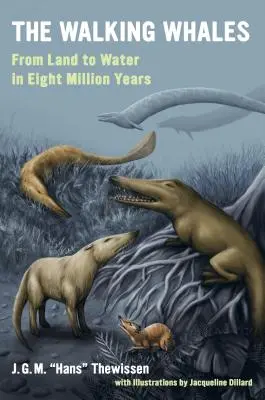 Las ballenas andantes: De la tierra al agua en ocho millones de años - The Walking Whales: From Land to Water in Eight Million Years