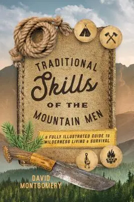 Habilidades tradicionales de los montañeses: Guía ilustrada de supervivencia y vida en la naturaleza - Traditional Skills of the Mountain Men: A Fully Illustrated Guide to Wilderness Living and Survival