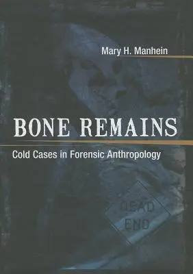 Restos óseos: Casos sin resolver en antropología forense - Bone Remains: Cold Cases in Forensic Anthropology