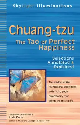 Chuang-Tzu: El Tao de la felicidad perfecta: selecciones comentadas y explicadas - Chuang-Tzu: The Tao of Perfect Happiness--Selections Annotated & Explained