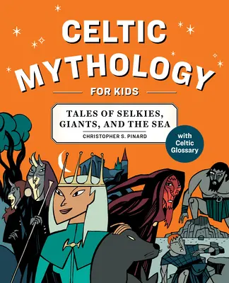 Mitología celta para niños: cuentos de selkies, gigantes y el mar - Celtic Mythology for Kids: Tales of Selkies, Giants, and the Sea