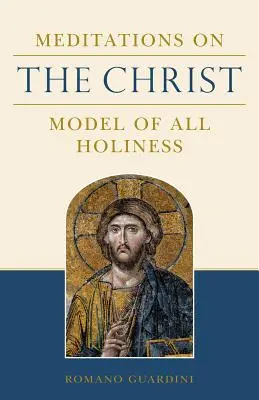 Meditaciones sobre Cristo: Modelo de toda santidad - Meditations on the Christ: Model of All Holiness