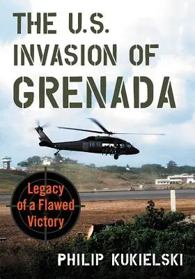 La invasión estadounidense de Granada: El legado de una victoria fallida - The U.S. Invasion of Grenada: Legacy of a Flawed Victory