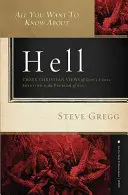 Todo lo que quieras saber sobre el infierno: Tres visiones cristianas de la solución final de Dios al problema del pecado - All You Want to Know about Hell: Three Christian Views of God's Final Solution to the Problem of Sin