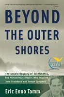 Más allá de la costa: La odisea jamás contada de Ed Ricketts, el ecologista pionero que inspiró a John Steinbeck y Joseph Campbell - Beyond the Outer Shores: The Untold Odyssey of Ed Ricketts, the Pioneering Ecologist Who Inspired John Steinbeck and Joseph Campbell