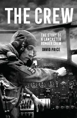 La tripulación: La historia de la tripulación de un bombardero Lancaster - The Crew: The Story of a Lancaster Bomber Crew