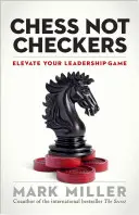 Ajedrez, no damas: Eleve su juego de liderazgo - Chess Not Checkers: Elevate Your Leadership Game