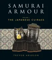 Armaduras de samurái - Volumen I: La coraza japonesa - Samurai Armour - Volume I: The Japanese Cuirass