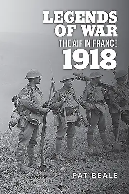 Leyendas de la guerra: El Aif en Francia 1918 - Legends of War: The Aif in France 1918