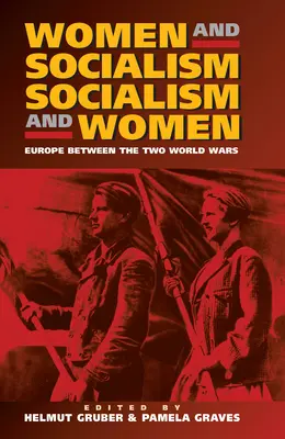 Mujeres y socialismo - Socialismo y mujeres: Europa de entreguerras - Women and Socialism - Socialism and Women: Europe Between the World Wars