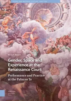 Género, espacio y experiencia en la corte renacentista: Actuación y práctica en el Palazzo Te - Gender, Space and Experience at the Renaissance Court: Performance and Practice at the Palazzo Te