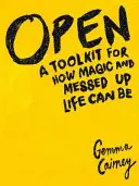 Abierto: Una Caja De Herramientas Para Lo Mágica Y Desordenada Que Puede Ser La Vida - Open: A Toolkit for How Magic and Messed Up Life Can Be